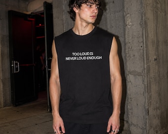 Tanktop „Too Loud Is Never Loud Enough“, ärmelloses Rave-Shirt, Bass-Festival-T-Shirt mit Grafik, minimalistischer weißer Text im Rave-Streetwear-Stil, 100 % Baumwolle