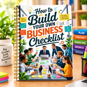 May include: A spiral-bound notebook titled How to Build Your Own Business Checklist, featuring a cover illustration of a diverse group of professionals working at a conference table with laptops, charts, and colorful sticky notes.
