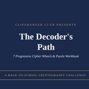 Könnte beinhalten: Ein dunkelblaues Arbeitsbuch-Cover mit goldenem Text: CLIFFHANGER CLUB PRESENTS The Decoder's Path 7 Progressive Cipher Wheels & Puzzle Workbook A BACK-TO-SCHOOL CRYPTOGRAPHY CHALLENGE. Der Titel ist in weißer Serifenschrift zentriert.