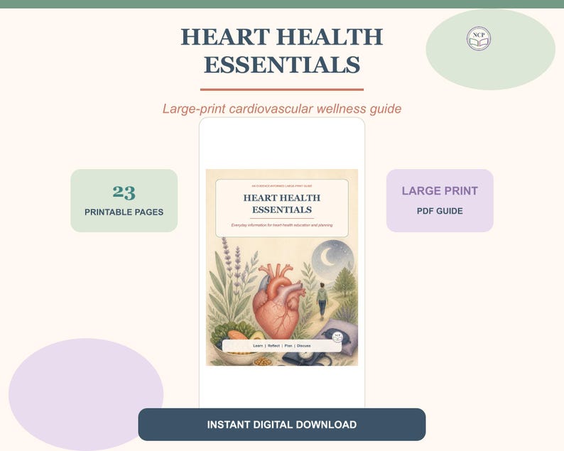 May include: A digital guide titled Heart Health Essentials, featuring a large-print cardiovascular wellness guide with 23 printable pages. The cover displays a human heart illustration, a person walking, and a bowl of vegetables in a soft color palette.