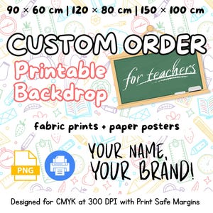 May include: A custom order printable backdrop for teachers featuring a green chalkboard graphic, school-themed line art patterns, and text including 90 x 60 cm, 120 x 80 cm, 150 x 100 cm, Custom Order, Printable Backdrop, for teachers, fabric prints + paper posters, PNG, and YOUR NAME, YOUR BRAND.