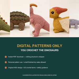 May include: Five crocheted dinosaur toys in green, brown, pink, yellow, and purple. Text reads: DIGITAL PATTERNS ONLY, YOU CROCHET THE DINOSAURS, Instant PDF download, Personal pattern use, Original HSG design, US crochet terms, safety guidance.