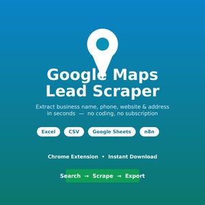 May include: A digital graphic with a blue gradient background featuring a white location pin icon and the text Google Maps Lead Scraper. It lists features including extract business name, phone, website, address, Excel, CSV, Google Sheets, n8n, Chrome Extension, Instant Download, and the process Search, Scrape, Export.