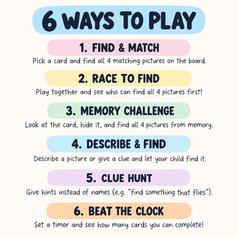 May include: A game instruction card titled 6 WAYS TO PLAY with six numbered sections in pastel coloured bars. The text lists Find & Match, Race to Find, Memory Challenge, Describe & Find, Clue Hunt, and Beat the Clock with brief gameplay rules.