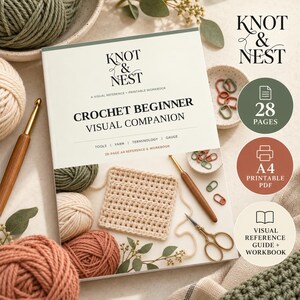 May include: A 28-page A4 printable PDF titled Knot & Nest Crochet Beginner Visual Companion. The cover features a beige background with a crocheted square, a wooden crochet hook, scissors, and text detailing tools, yarn, and gauge.