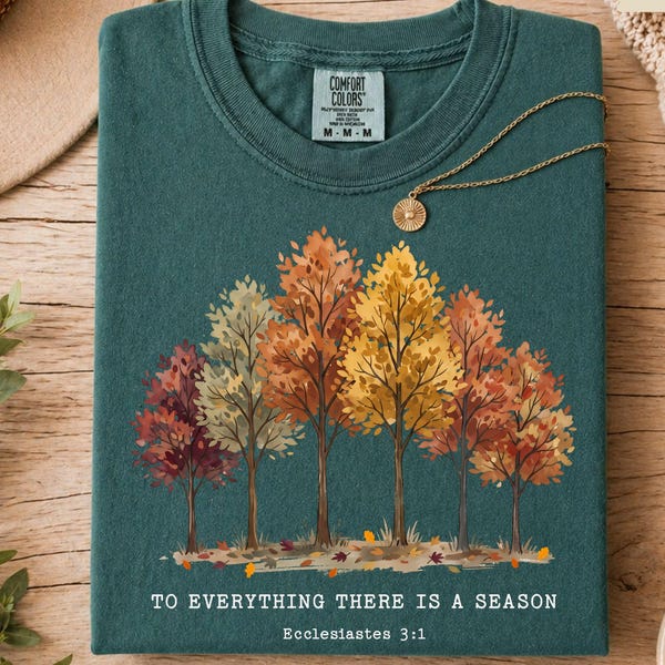 To Everything There Is A Season Shirt, Ecclesiastes 3:1 Tee, Autumn Trees Watercolor Shirt, Fall Bible Verse Gift, Comfort Colors Tee