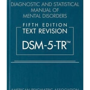 May include: A dark teal hardcover book titled Diagnostic and Statistical Manual of Mental Disorders Fifth Edition Text Revision DSM-5-TR by the American Psychiatric Association, featuring white text on the front cover.