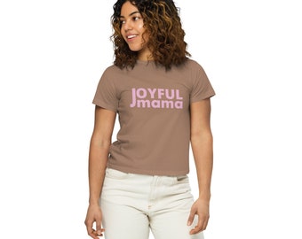 Joyful Mama in Pink Women’s high-waisted t-shirt