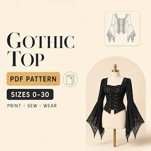 Può includere: Un top nero a maniche lunghe con scollo quadrato, finiture in pizzo e allacciatura a corsetto sul davanti, esposto su un manichino. L'immagine include il testo GOTHIC TOP, PDF PATTERN, SIZES 0-30, PRINT, SEW, WEAR e un disegno tecnico.