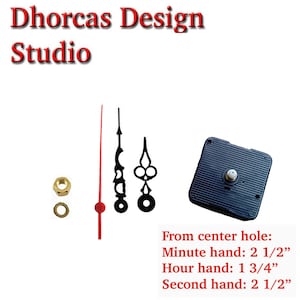 May include: Clock hands and movement kit with black hour and minute hands, a red second hand, and a black clock movement. The hands are 2 1/2 inches, 1 3/4 inches, and 2 1/2 inches long, respectively.  From center hole: Minute hand: 2 1/2", Hour hand: 1 3/4", Second hand: 2 1/2"