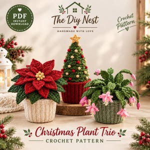 May include: A crochet pattern for a Christmas plant trio featuring a red poinsettia in a beige pot, a green Christmas tree with red and yellow ornaments in a red pot, and a green cactus with pink flowers in a sage green pot.