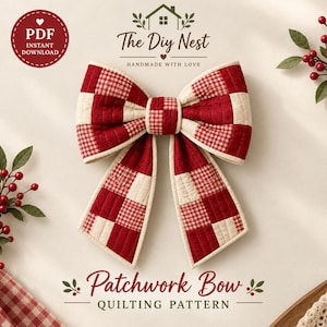 May include: A quilted fabric bow featuring a red and cream patchwork pattern with a central knot. The text reads The Diy Nest, Handmade with Love, and Patchwork Bow Quilting Pattern, with a PDF Instant Download circular badge.