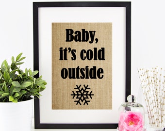 Christmas Burlap Print | Christmas Decor | Baby It's Cold Outside Song Lyrics | Rustic Christmas Sign | Xmas Gift | Snowflake Decoration