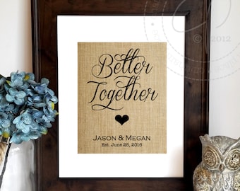Better Together Sign | Burlap Print | Personalized Wedding Gift for Couple | Anniversary Gift | Boyfriend Gift Valentines Sign Gift Idea