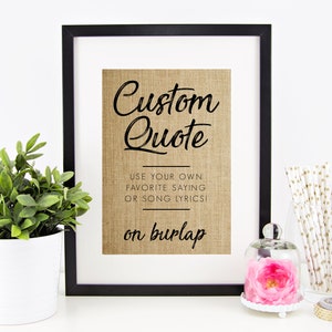 Custom Quote Print on Burlap, Mothers Day Gift, Custom Print, Song Lyrics Wall Art, Design Your Own Wedding Gift Vows Art First Dance Lyrics