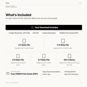 Puede incluir: Una gu&iacute;a de producto digital para una descarga que contiene cinco archivos JPG de alta resoluci&oacute;n a 300 DPI. La gu&iacute;a enumera relaciones de archivo 2:3, 3:4, 4:5, 5:7 y serie ISO A, adem&aacute;s de una gu&iacute;a de impresi&oacute;n OSIMO PDF gratuita sobre papel.