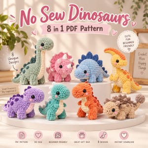 May include: A collection of eight crocheted dinosaur plushies in various colours including green, pink, blue, yellow, purple, teal, orange, and tan. The text reads No Sew Dinosaurs 8 in 1 PDF Pattern, Cute Fun Beginner Friendly, and 8 Unique Designs.
