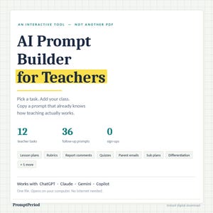 Könnte beinhalten: Ein interaktives digitales Tool mit dem Titel AI Prompt Builder for Teachers. Die Oberfläche zeigt 12 Lehreraufgaben, 36 Folge-Prompts und Kategorien wie Unterrichtspläne, Rubriken, Zeugnisbemerkungen, Quizze, Eltern-E-Mails, Vertretungspläne und Differenzierung. Kompatibel mit ChatGPT, Claude, Gemini und Copilot.