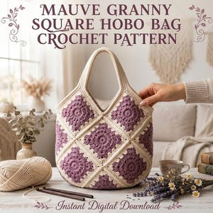 May include: A crochet hobo bag made of mauve and cream granny squares with a single handle. The text MAUVE GRANNY SQUARE HOBO BAG CROCHET PATTERN and Instant Digital Download are displayed above and below the bag, which is on a white table.