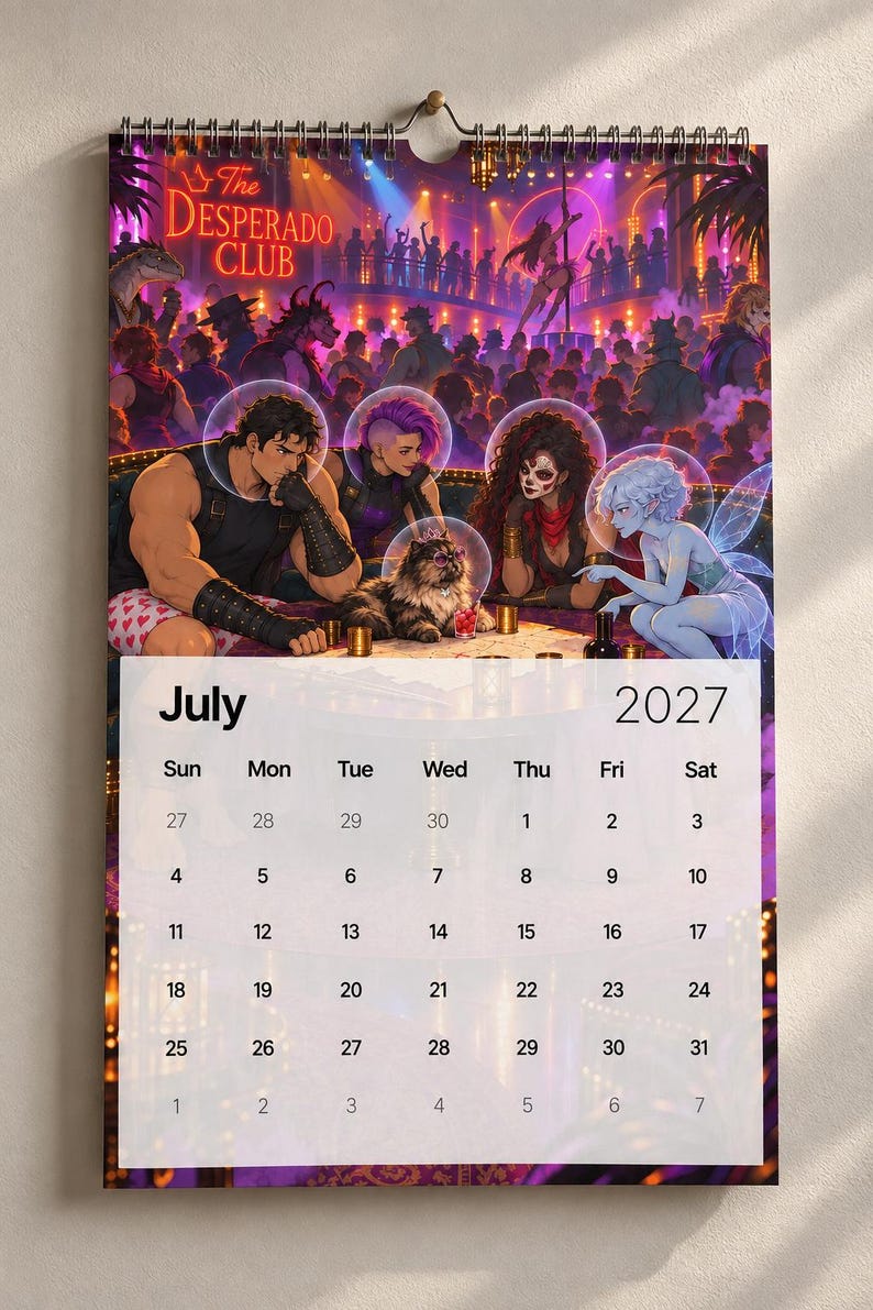 May include: A wall calendar for July 2027 featuring a fantasy illustration of a nightclub scene titled The Desperado Club. The artwork depicts four diverse characters and a cat wearing bubble helmets, set against a vibrant purple and orange background.