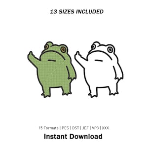 May include: Two frog embroidery designs, one filled with green thread and one outlined in black, both depicting a frog raising its middle finger. The text 13 SIZES INCLUDED, 15 Formats | PES | DST | JEF | VP3 | XXX, and Instant Download is visible.