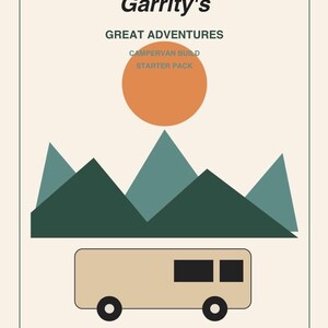 May include: A rectangular print featuring the text Garrity's GREAT ADVENTURES CAMPERVAN BUILD STARTER PACK. The design includes a beige campervan, dark green mountains, and an orange sun against a cream background with the text PLAN IT · PRICE IT · BUILD IT and A practical printable for your home-on-wheels journey.