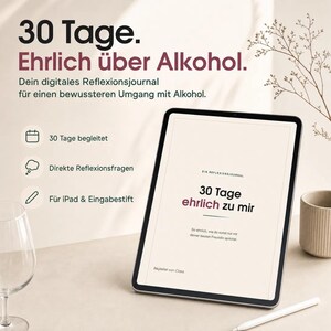 Könnte beinhalten: Ein digitales Reflexionsjournal auf einem Tablet-Bildschirm mit dem Text 30 Tage. Ehrlich über Alkohol. Auf dem Display steht der Titel 30 Tage ehrlich zu mir. Symbole zeigen Funktionen wie 30-Tage-Begleitung, Reflexionsfragen und die Kompatibilität mit Eingabestiften.