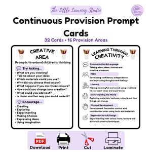 May include: A set of 32 Continuous Provision Prompt Cards for 16 provision areas from The Little Learning Studio. The cards feature text prompts for creative areas and learning through creativity, including icons for PDF download, print, cut, and laminate.