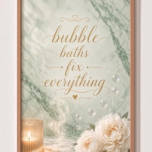 May include: A framed wall art print featuring a light green marble background with the gold cursive text "bubble baths fix everything". The design includes floating bubbles, two white peony flowers, and a lit candle in a ribbed glass holder.
