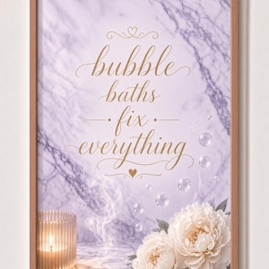 May include: A framed wall art print featuring a light purple marble background with the gold cursive text bubble baths fix everything. The design includes a lit candle in a ribbed glass holder, white peony flowers, and floating bubbles.