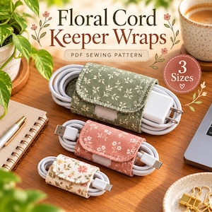 Peut inclure: Trois organisateurs de câbles en tissu aux motifs floraux vert, rose et crème, chacun entourant un câble de charge blanc. Le texte indique Floral Cord Keeper Wraps PDF SEWING PATTERN et 3 Sizes. Les attaches ont un rabat.