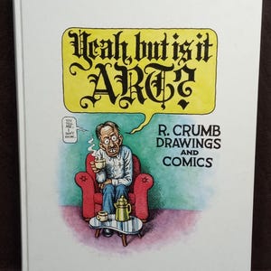 Yeah, But Isit Art? Robert Crumb