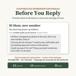 May include: A scam practice workbook for families titled Before You Reply, featuring a sample text message from an unknown number claiming to be a child in need of money. The document includes 12 scenarios, 12 explained answers, and 31 pages in total.