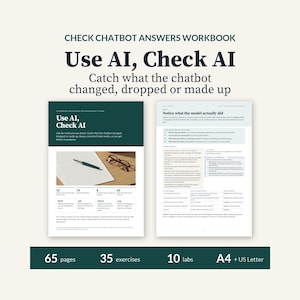 May include: A 65-page workbook titled Check Chatbot Answers Workbook: Use AI, Check AI. The cover features a dark green header with white text, a photo of a pen and glasses on paper, and a summary of 35 exercises and 10 labs in A4 and US Letter sizes.