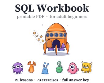 SQL Workbook for Adult Beginners, Printable PDF: 21 Lessons, 73 Exercises, Group By, Full Answer Key, SQLite Practice File