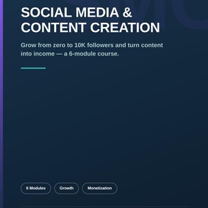 Peut inclure: Un graphique numérique bleu foncé pour un cours en ligne intitulé SOCIAL MEDIA & CONTENT CREATION. Le texte inclut Grow from zero to 10K followers and turn content into income — a 6-module course, avec des boutons 6 Modules, Growth, Monetization.
