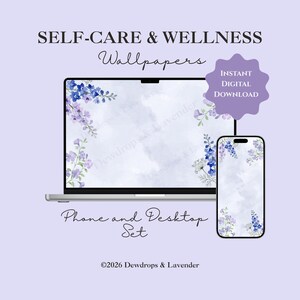 May include: A digital wallpaper set for a laptop and smartphone featuring a light purple background with watercolor-style blue and purple floral illustrations. The text reads SELF-CARE & WELLNESS Wallpapers, INSTANT DIGITAL DOWNLOAD, Phone and Desktop Set, and ©2026 Dewdrops & Lavender.