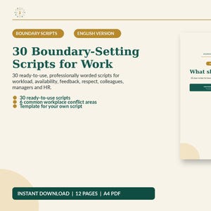May include: A digital document titled 30 Boundary-Setting Scripts for Work, featuring dark green text on a cream background. It includes 30 ready-to-use scripts for workplace conflict, a template, and is formatted as a 12-page A4 PDF instant download.