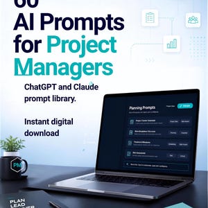 Peut inclure: Un produit numérique intitulé 60 AI Prompts for Project Managers, montrant un ordinateur portable avec une interface de planification, un carnet marqué PLAN LEAD DELIVER et un post-it avec le texte Clarity Focus Impact.