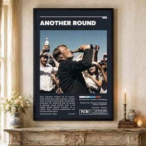 May include: A framed movie poster for the 2020 film Another Round, featuring a dark background with white text. The central image shows a person drinking from a bottle, surrounded by others. It includes a plot summary, credits, and an NR rating box.