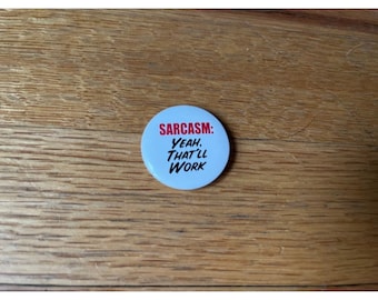 Vintage "Sarcasm: Yeah That'll Work" White, Black, Red Funny Badge Pin