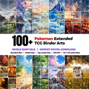 May include: A collection of 100+ Pokemon Extended TCG Binder Arts featuring various illustrated scenes with characters and landscapes. The text reads 100+ Pokemon Extended TCG Binder Arts, Whole Shop Sale, Instant Digital Download, Standard Size, VaultX Size, Top Loader Size, 300 DPI, A4 + US Letter Sizes.