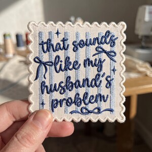 Embroidered Patch, "That Sounds Like My Husband's Problem" Sassy Wife Gift (Iron-On)