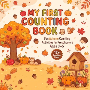 May include: A children's activity book titled My First Counting Book with a cover featuring a cartoon autumn tree, pumpkins, a birdhouse, and woodland animals. The text reads Fun Autumn Counting Activities for Preschoolers Ages 3-5 and 12+ Counting Pages.