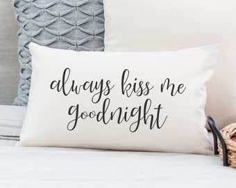 Always Kiss Me Goodnight Pillow, Valentines Day Gift, Romantic Pillow Cover with optional Insert