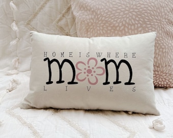 Mom Pillow Cover and Insert, Home is Where Mom Lives Pillow, Custom Lumbar Pillow for Mom, Mothers Day Gift