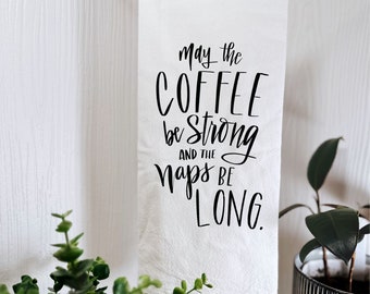 Funny Kitchen Towel, Gift for new Mom, May the Coffee be Strong, Hand lettering, Black and white Kitchen, Baby shower Gift