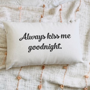 Romantic Pillow Cover and Insert, Always Kiss Me Goodnight, Valentines, Birthday Gift for Wife, Anniversary Gift for Husband, Boyfriend Gift image 2