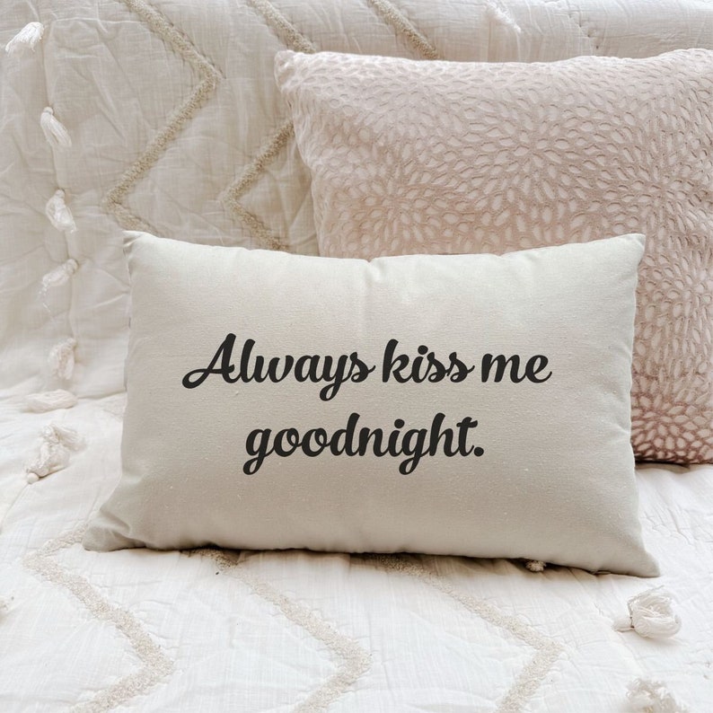 Romantic Pillow Cover and Insert, Always Kiss Me Goodnight, Valentines, Birthday Gift for Wife, Anniversary Gift for Husband, Boyfriend Gift image 1