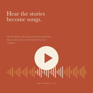 May include: A rust-colored digital graphic featuring the text Meant to Be Sung, Hear the stories become songs, and instructions to visit the website. A large white play button sits above a horizontal sound wave graphic with the text WHAT YOU GAVE US 00:46.